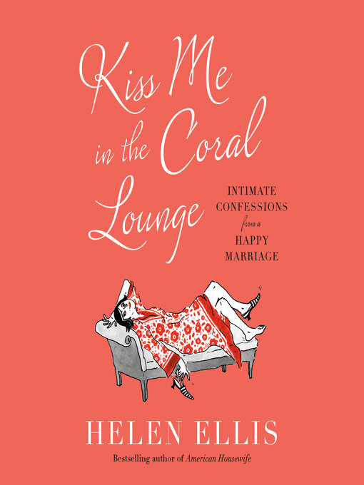 Title details for Kiss Me in the Coral Lounge by Helen Ellis - Available
